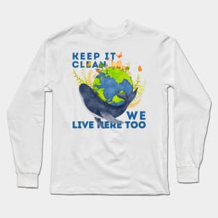 KEEP IT CLEAN WHALES LIVE HERE TOO Long Sleeve T-Shirt